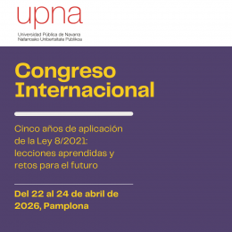 Congreso Internacional 'Cinco años de aplicación de la Ley 8/2021: lecciones aprendidas y retos para el futuro' - UPNA